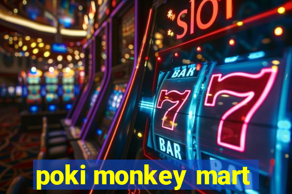 poki monkey mart